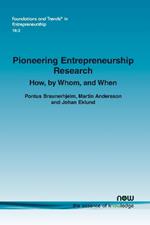 Pioneering Entrepreneurship Research: How, by Whom, and When