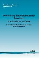 Pioneering Entrepreneurship Research: How, by Whom, and When