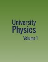 University Physics: Volume 1 - William Moebs,Samuel J Ling,Jeff Sanny - cover