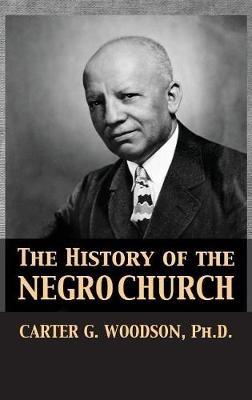 The History of the Negro Church - Carter Godwin Woodson - cover