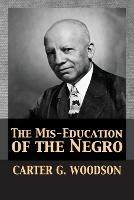 The Mis-Education of the Negro - Carter Godwin Woodson - cover