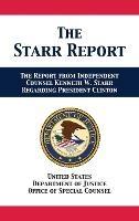 The Starr Report: Referral from Independent Counsel Kenneth W. Starr Regarding President Clinton