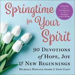 Springtime for Your Spirit: 90 Devotions of Hope, Joy & New Beginnings