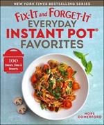 Fix-It and Forget-It Everyday Instant Pot Favorites: 100 Dinners, Sides & Desserts