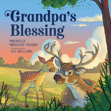 Grandpa's Blessing - Adams Michelle Medlock,Lee Holland - ebook