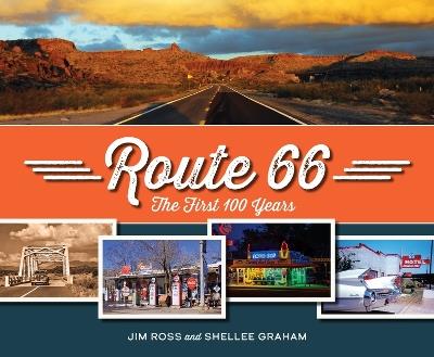Route 66: The First 100 Years - Jim Ross,Shellee Graham - cover