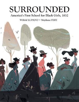 Surrounded: America's First School for Black Girls, 1832 - Wilfrid Lupano - cover