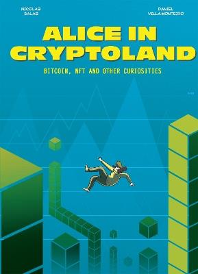 Alice in Cryptoland: Bitcoin, NFT and Other Curiosities - Daniel Villa Monteiro - cover