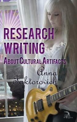 Research Writing About Cultural Artifacts - Anna Faktorovich - cover