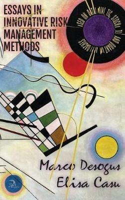 Essays in Innovative Risk Management Methods: Based on Deterministic, Stochastic and Quantum Approaches - Marco Desogus,Elisa Casu - cover