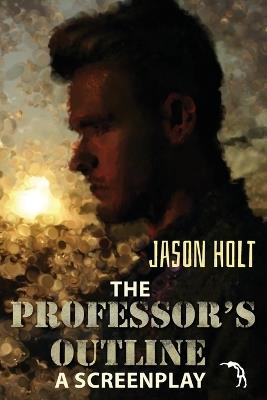 The Professor's Outline: A Screenplay - Jason Holt - cover