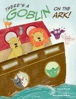 There's a Goblin on the Ark - Susan Tarcov,Susan Tarcov - cover