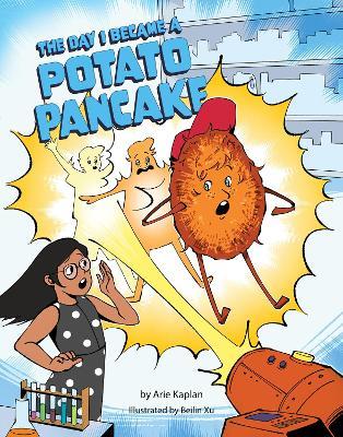 The Day I Became a Potato Pancake - Arie Kaplan - cover