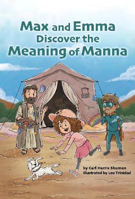 Max and Emma Discover the Meaning of Manna - Carl Harris Shuman - cover