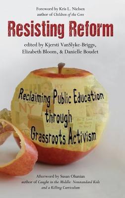 Resisting Reform: Reclaiming Public Education through Grassroots Activism - cover