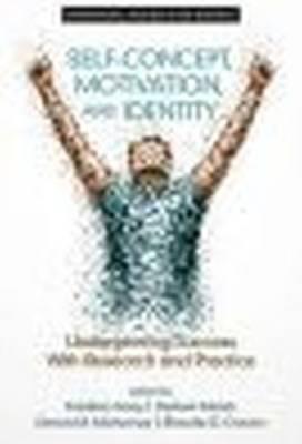 Self-Concept, Motivation and Identity: Underpinning Success with Research and Practice - cover