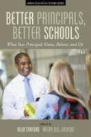 Better Principals, Better Schools: What Star Principles Know, Believe, and Do - cover