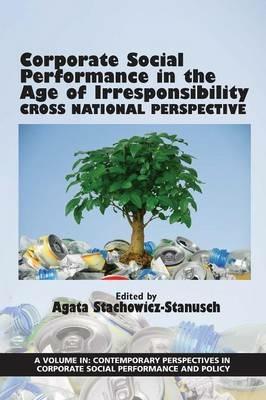 Corporate Social Performance In The Age Of Irresponsibility: Cross Nation Perspective - cover