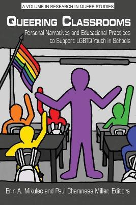 Queering Classrooms: Personal Narratives and Educational Practices to Support LGBTQ Youth in Schools - cover