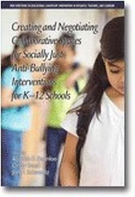 Creating and Negotiating Collaborative Spaces for Socially-Just Anti-Bullying Interventions for K-12 Schools - cover