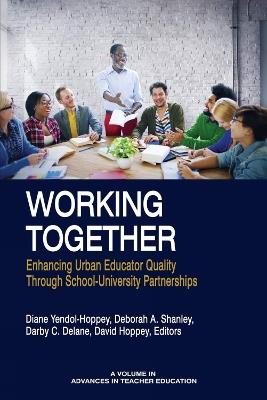 Working Together: Enhancing Urban Educator Quality Through School-Univsersity Partnerships - cover