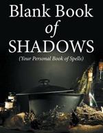 Blank Book Of Shadows (Your Personal Book Of Spells)
