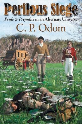 Perilous Siege: Pride & Prejudice in an Alternate Universe - C P Odom - cover