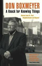A Knack for Knowing Things: Stories from St. Paul Neighborhoods and Beyond