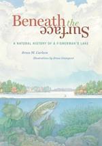 Beneath the Surface: A Natural History of a Fisherman's Lake