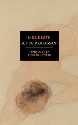 Like Death - Guy De Maupassant,Richard Howard - cover