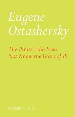 The Pirate Who Does Not Know The Value Of Pi - Eugene Ostashevsky - cover