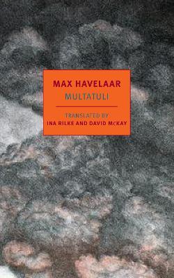 Max Havelaar: Or, the Coffee Auctions of the Dutch Trading Company - David McKay,Ina Rilke,Multatuli - cover