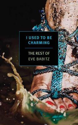I Used to Be Charming: The Rest of Eve Babitz - Eve Babitz,Molly Lambert - cover