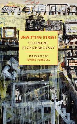 Unwitting Street - Sigizmund Krzhizhavovsky - cover