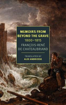 Memoirs from Beyond the Grave: 1800-1815 - François-Réne Chateaubriand - cover