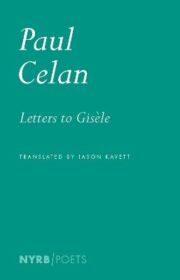 Letters to Gisèle - Paul Celan,Jason Kavett - cover