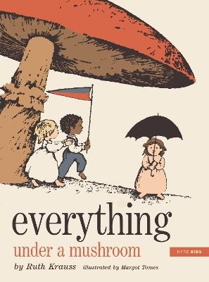 Everything Under a Mushroom - Ruth Krauss,Margot Tomes - cover