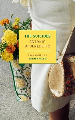 The Suicides - Antonio Di Benedetto,Esther Allen - cover