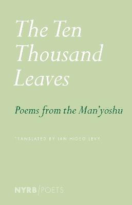 The Ten Thousand Leaves: Poems from the Man'yoshu - Ian Hideo Levy - cover