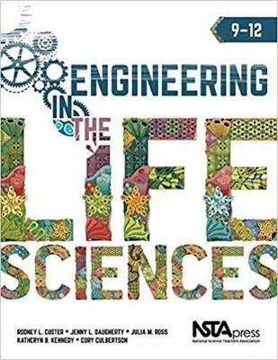 Engineering in the Life Sciences: 9 - 12 - Rodney L. Custer,Jenny L. Daugherty,Julia M. Ross - cover