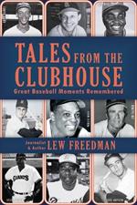 Tales from the Clubhouse: Great Baseball Moments Remembered