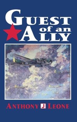 Guest of an Ally: Veterans of the First World War - Anthony J. Leone - cover