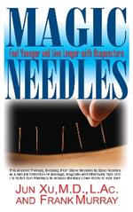 Magic Needles: Feel Younger and Live Longer with Acupuncture