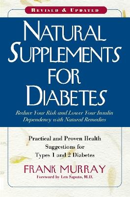 Natural Supplements for Diabetes: Practical and Proven Health Suggestions for Types 1 and 2 Diabetes - Frank Murray - cover