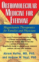 Orthomolecular Medicine for Everyone: Megavitamin Therapeutics for Families and Physicians