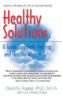 Healthy Solutions: A Guide to Simple Healing and Healthy Wisdom - David Russell,Lynn W. Sneyd - cover