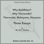 Why Buddhism? - Why Theravada? - Theravada, Mahayana, Hinayana