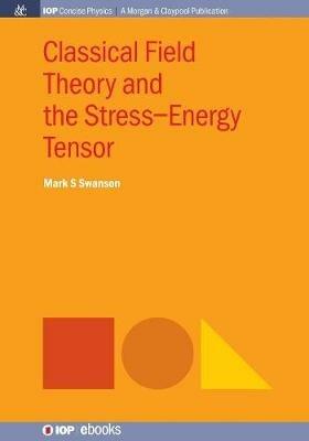 Classical Field Theory and the Stress-Energy Tensor - Mark S. Swanson - cover