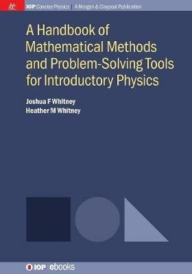 A Handbook of Mathematical Methods and Problem-Solving Tools for Introductory Physics - Joshua F. Whitney,Heather M. Whitney - cover