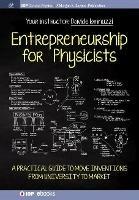Entrepreneurship for Physicists: A Practical Guide to Move Inventions from University to Market - Davide Iannuzzi - cover